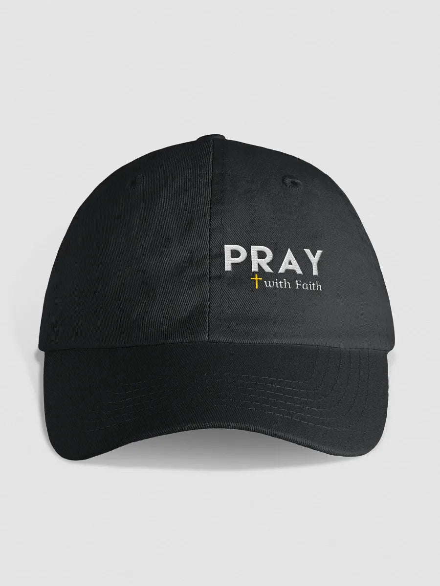 Pray With Faith Dad Hat